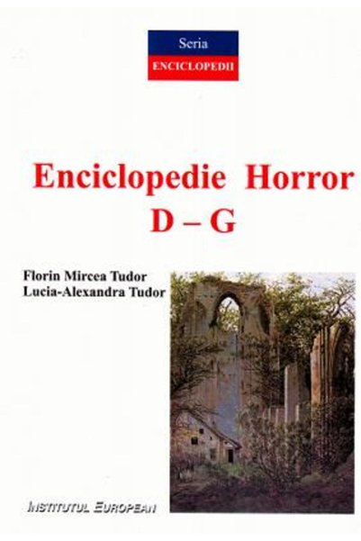 INSTITUTUL EUROPEAN Enciclopedie Horror vol.2: D-G - Florin Mircea Tudor, Luc...