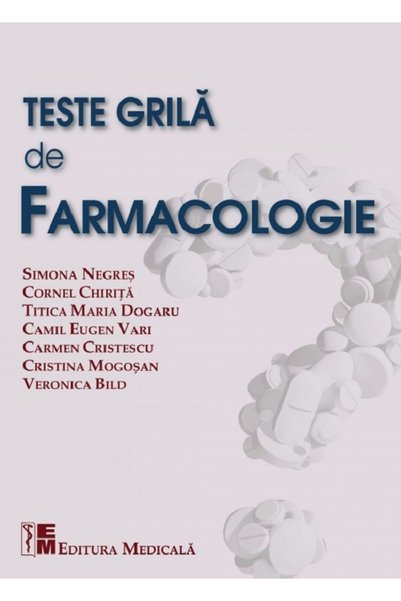 Medicala Teste grila de farmacologie - Simona Negres, Cornel Chirita