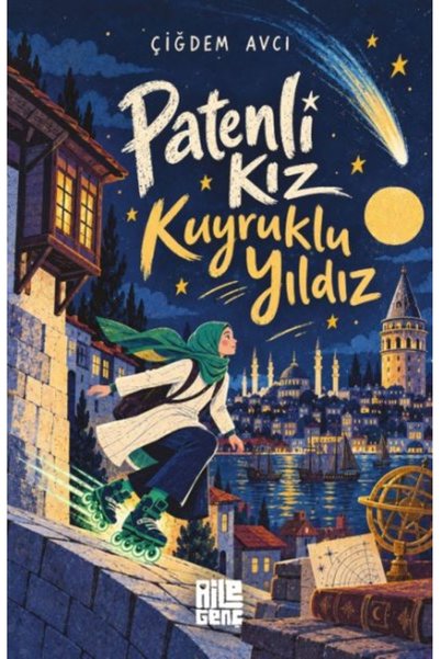 Aile Yayınları Patenli Kız Kuyruklu Yıldız - Çiğdem Avcı