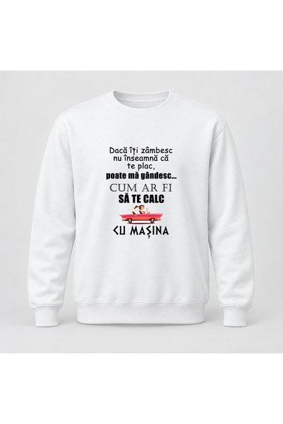 Fabricacucadouri.ro Pulover personalizat Daca iti zambesc nu inseamna ca te p...