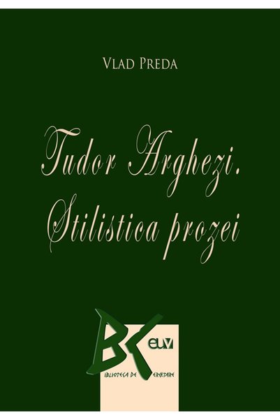 Universitatii de Vest Tudor Arghezi. Stilistica prozei - Vlad Preda