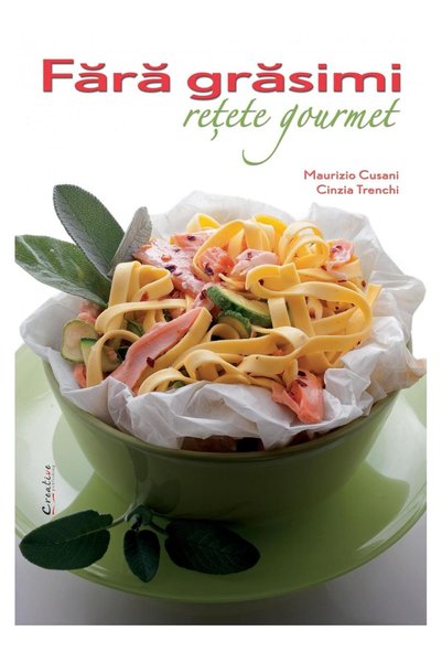 Didactica Publishing House Fara grasimi. Retete gourmet - Maurizio Cusani, Ci...