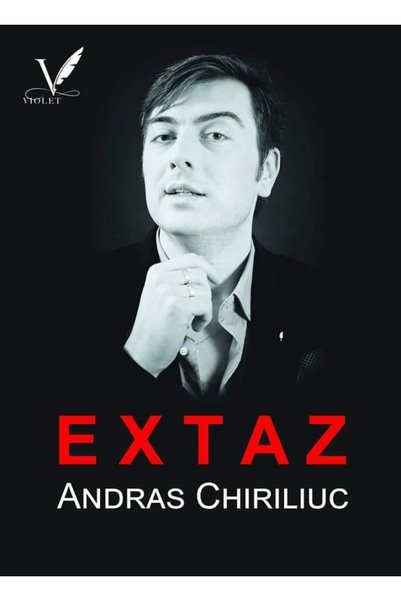 EDITURA PENTRU ARTA SI LITERATURA Extaz - Andras Chiriliuc