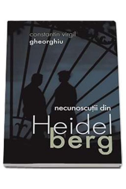 Editura Sophia Necunoscutii Din Heidelberg - Constantin Virgil Gheorghiu