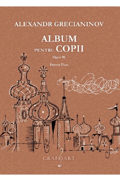 GRAFOART Album pentru copii pentru pian opus 98 - Alexandr Grecianinov