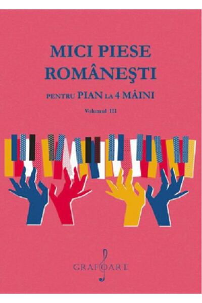 GRAFOART Mici piese romanesti pentru pian la 4 maini Vol.3 - Georgeta Stefane...