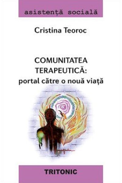 Tritonic Comunitatea terapeutica. Portal catre o noua viata - Cristina Teoroc