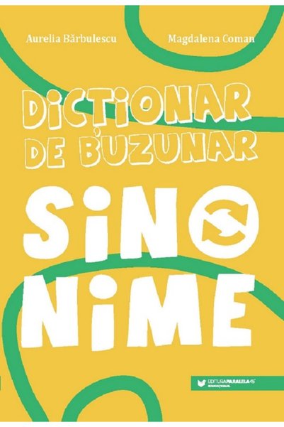 Paralela 45 Dictionar de buzunar: Sinonime - Aurelia Barbulescu, Magdalena Coman