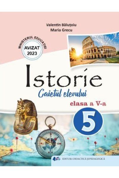Didactica si Pedagogica Istorie - Clasa 5 - Caietul elevului - Valentin Balut...