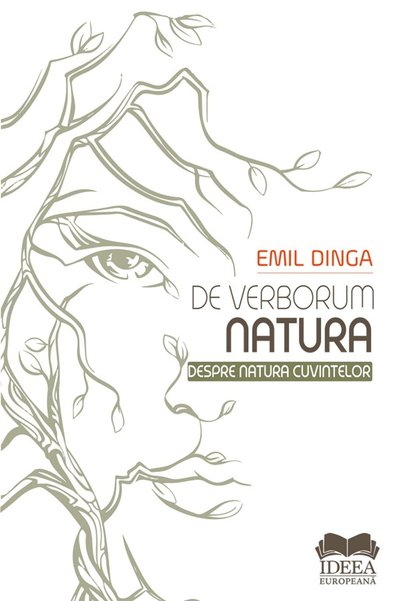 IDEEA EUROPEANA De verborum natura. Despre natura cuvintelor - Emil Dinga