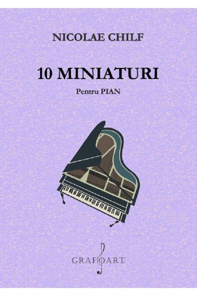 GRAFOART 10 miniaturi pentru pian - Nicolae Chilf