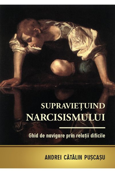 ADRIANA NICOLAE Supravietuind narcisismului. Ghid de navigare prin relatii di...