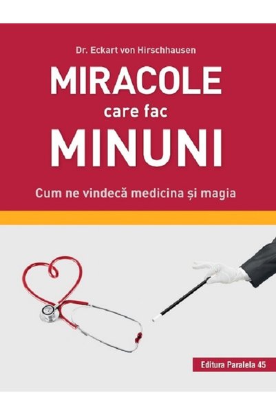 Paralela 45 Miracole care fac minuni - Eckart von Hirschhausen