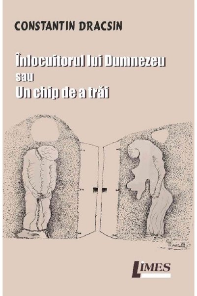 Limes Inlocuitorul lui Dumnezeu sau un chip de a trai - Constantin Dracsin