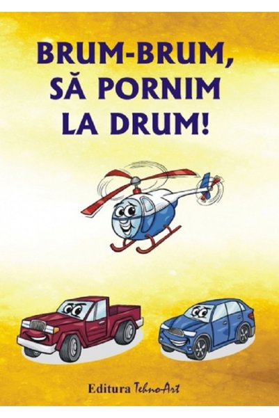 TEHNO-ART Brum-brum, sa pornim la drum - Daniela Dosa