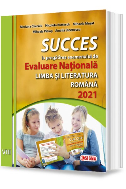 Sigma Succes la pregatirea examenului de Evaluare Nationala la limba romana 2...