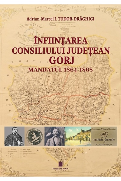 CETATEA DE SCAUN Infiintarea Consiliului Judetean Gorj. Mandatul 1864-1868 - ...