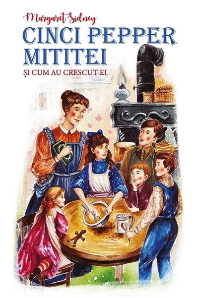 PREDANIA Cinci Pepper mititei si cum au crescut ei - Margaret Sidney