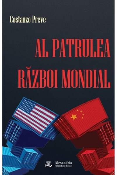 ALEXANDRIA PUBLISHING HOUSE Al Patrulea Razboi Mondial - Costanzo Preve