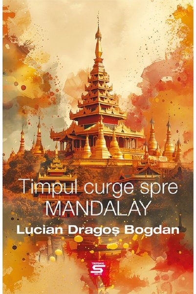 Tritonic Timpul curge spre Mandalay - Lucian Dragos Bogdan