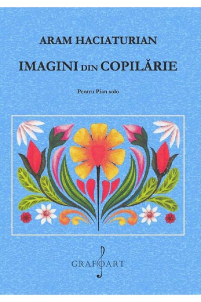 GRAFOART Imagini din copilarie Pentru Pian solo - Aram Haciaturian