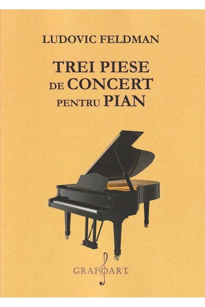 GRAFOART Trei piese de concert pentru pian - Ludovic Feldman