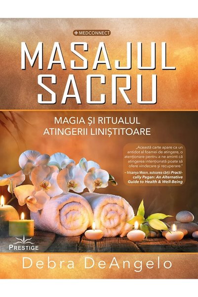 Prestige Masajul sacru. Magia si ritualul atingerii linistitoare - Debra DeAn...