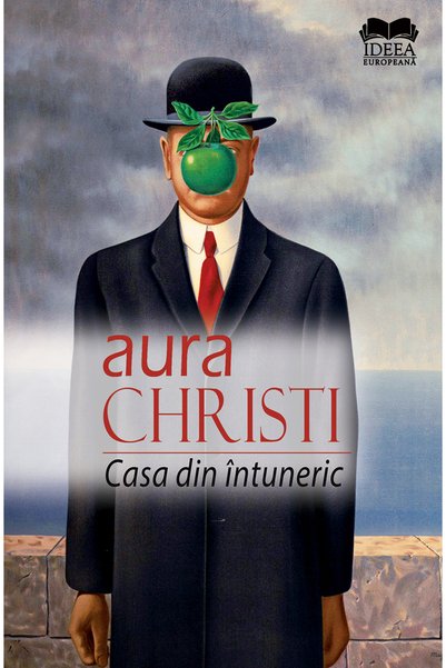 IDEEA EUROPEANA Casa din intuneric - Aura Christi