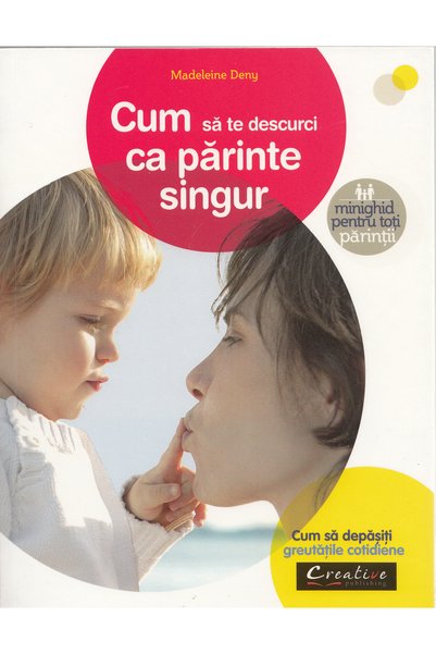 Didactica Publishing House Cum sa te descurci ca parinte singur - Madeleine Deny