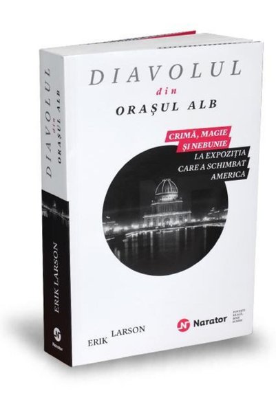 Publica Diavolul din Orasul alb - Erik Larson