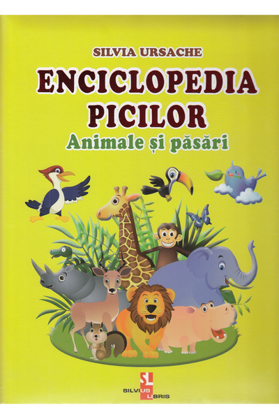 Silvius Libris Enciclopedia picilor: Animale si pasari - Silvia Ursache