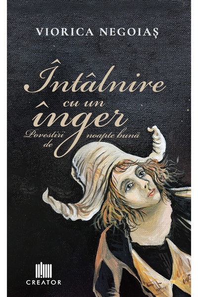 Editura Creator Intalnire cu un inger - Viorica Negoias