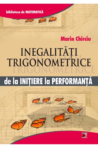 Paralela 45 Inegalitati trigonometrice de la initiere la performanta - Marin ...