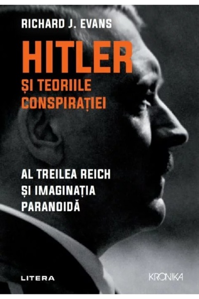 Litera Hitler si teoriile conspiratiei - Richard J. Evans