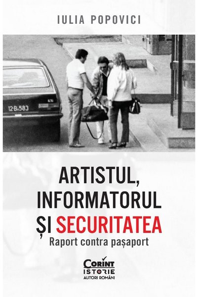 Editura Corint Artistul, informatorul si Securitatea. Raport cont