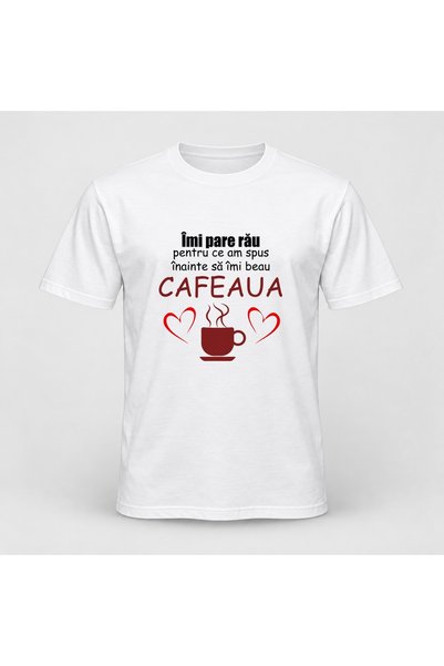 Fabricacucadouri.ro Tricou personalizat Imi pare rau pentru ce am spus inaint...