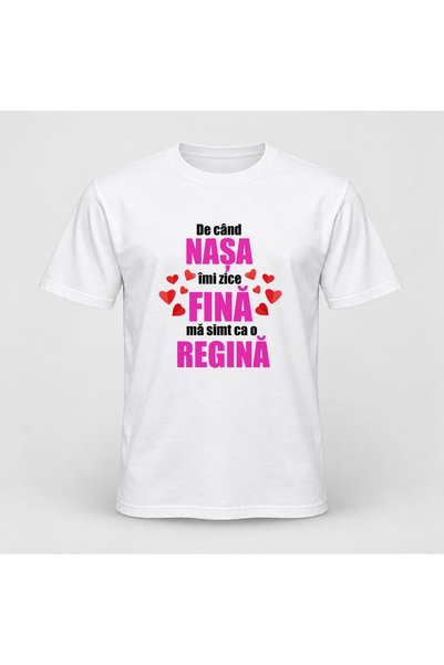 Fabricacucadouri.ro Tricou personalizat De cand nasa imi zice fina ma simt ca...