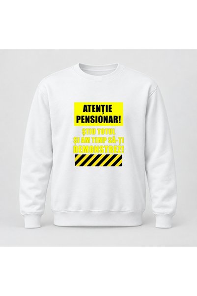 Fabricacucadouri.ro Pulover personalizat Atentie pensionar, stiu totul si am ...
