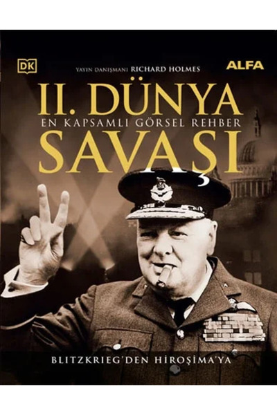 Alfa Yayınları II. Dünya Savaşı - En Kapsamlı Görsel Rehber (Ciltli) / Richard Holmes + Sanat Kitabı