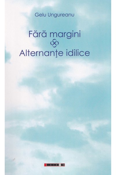 Eikon Fara margini. Alternante idilice - Gelu Ungureanu