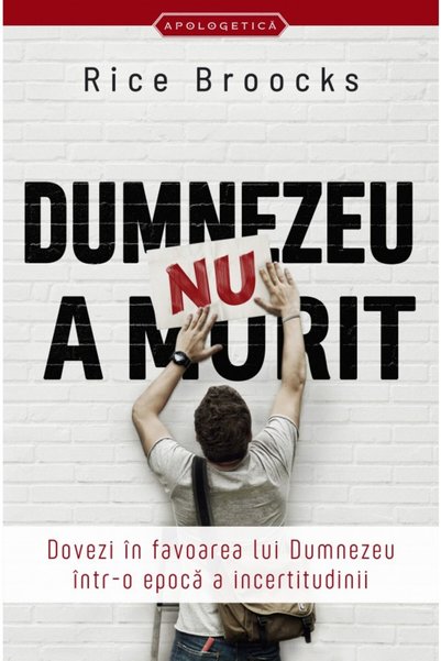 Casa Cartii Dumnezeu nu a murit - Rice Broocks