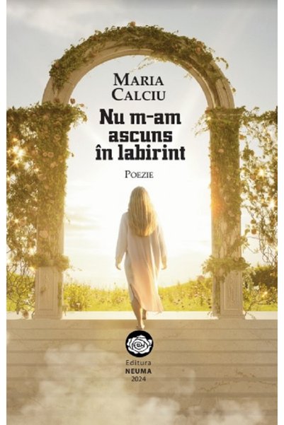 NEUMA Nu m-am ascuns in labirint - Maria Calciu