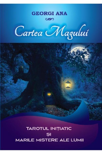 ADRIANA NICOLAE Cartea Magului. Tarotul initiatic si marile mistere ale lumii...