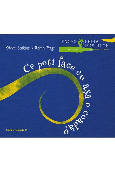 Paralela 45 Ce poti face cu asa o coada? - Steve Jenkins, Robin Page