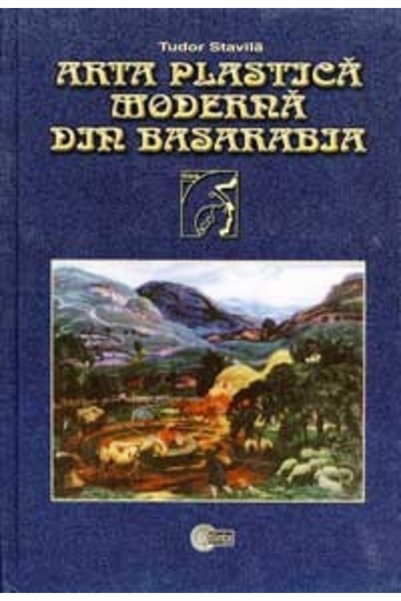 Stiinta Arta plastica moderna din Basarabia - Tudor Stavila