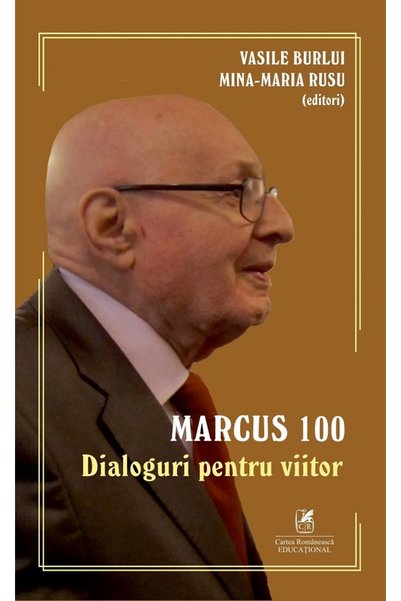 Cartea Romaneasca Educational Marcus 100. Dialoguri pentru viitor - Vasile Bu...