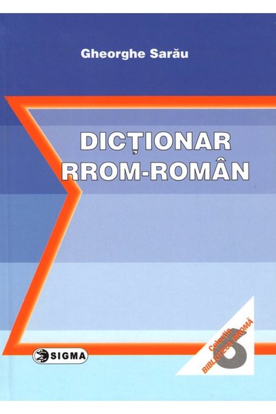 Sigma Dictionar rrom-roman - Gheorghe Sarau