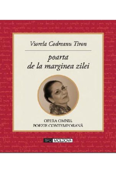 TIPO MOLDOVA Poarta de la marginea zilei - Viorela Codreanu Tiron
