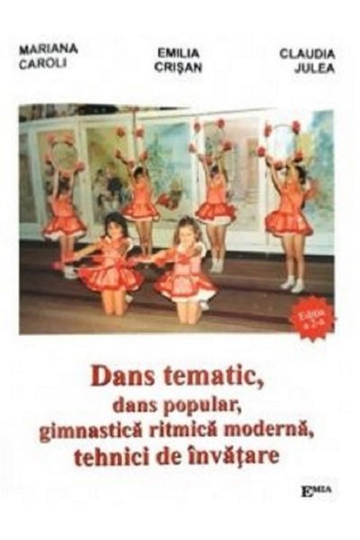 Emia Dans tematic, dans popular, gimnastica ritmica moderna, tehnici de invat...