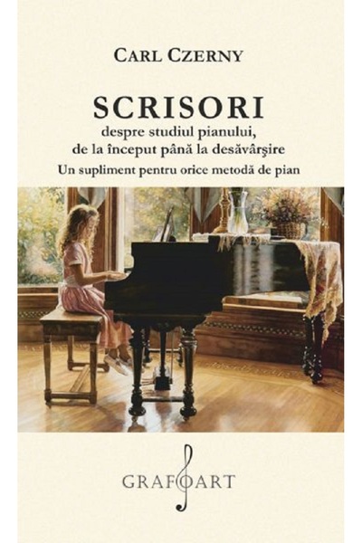 GRAFOART Scrisori despre studiul pianului de la inceput pana la desavarsire -...